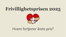 Hvem fortjener "Frivillighetsprisen" for 2025?
