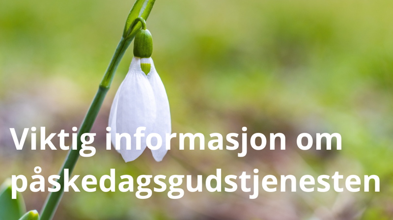 PÅSKEDAGSGUDSTJENESTEN UTSETTES TIL 2. PÅSKEDAG
