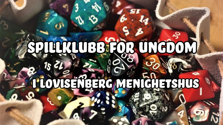 Bilde av et bord med et kart over en dungeon, med notater og spor gitt av spilleder. Det ligger masse terninger på bordet i forskjellige farger og i forskjellige størrelser fra 4-sidede opp til 20-sidede. Det står "Rollespillklubb for 13-16 åringer i Lovisenberg menighetshus. Vil du være spilleder? Ta kontakt med Kristian på e-post ka889@kirken.no eller dropp innom klubben.