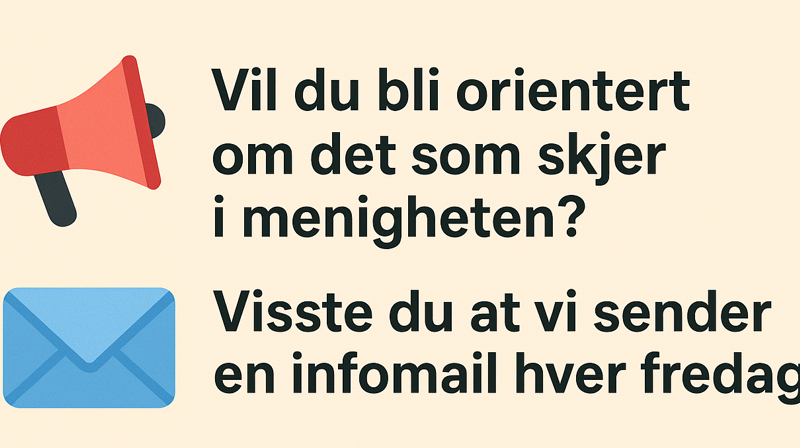 Vil du bli orientert om det som skjer i menigheten? Meld deg på nyhetsmail.