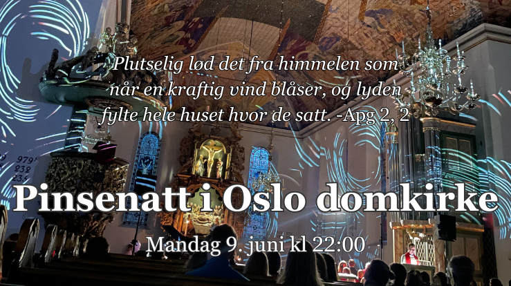 Oslo domkirke lyssatt med lyskunst med teksten "Plutselig lød det fra himmelen som når en kraftig vind blåser, og lyden fylte hele huset hvor de satt." -Apg 2, 2 Pinsenatt i Oslo domkirke mandag 9. juni kl 22:00.