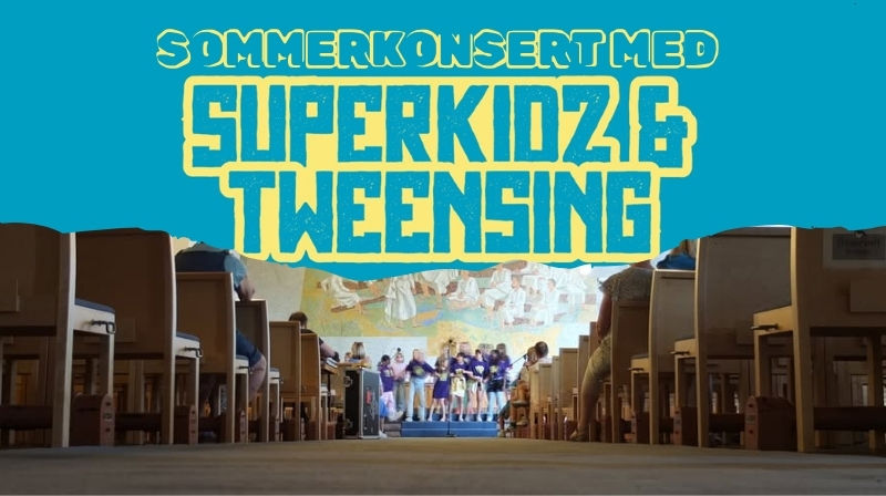 Velkommen til sommerkonsert med "SUPERKIDZ og TWEENSING"!