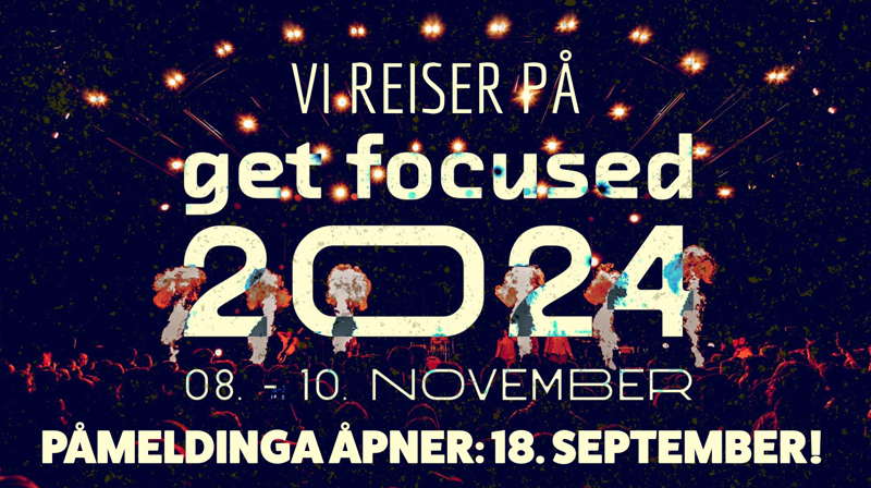 VI DRAR PÅ GET FOCUSED!