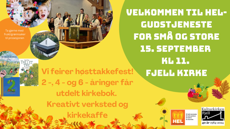 Velkommen til Høsttakkefest og HEL-gudstjeneste for små og store!