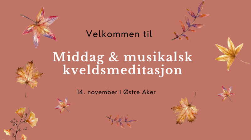 Middag & musikalsk kveldsmeditasjon 14.11.