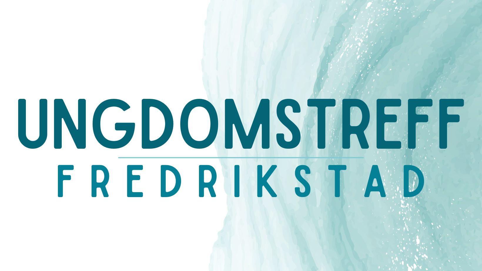 Ungdomstreff                                                                - et fellesskap for ungdom i Fredrikstad