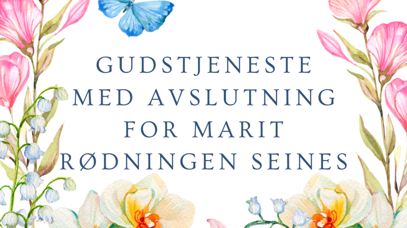 Gudstjeneste med avslutning for Marit Rødningen Seines