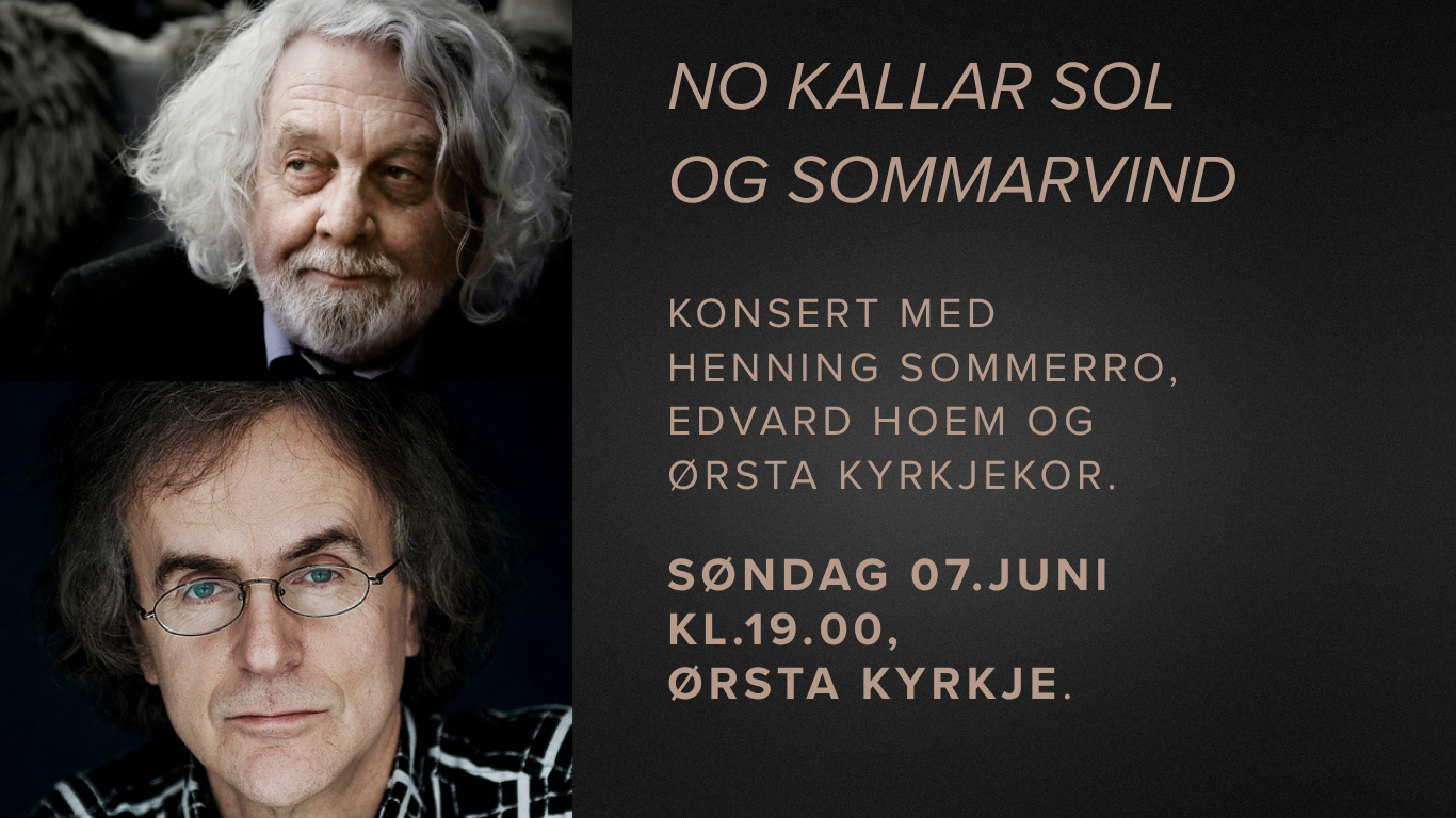 No kallar sol og sommarvind: Konsert med Henning Sommerro, Edvard Hoem og Ørsta kyrkjekor