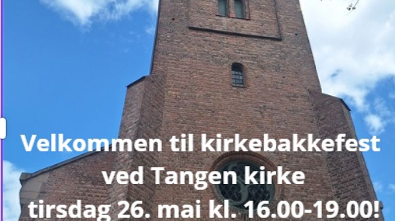 Vel møtt til Kirkebakkefest ved Tangen kirke 26. mai kl. 16-19