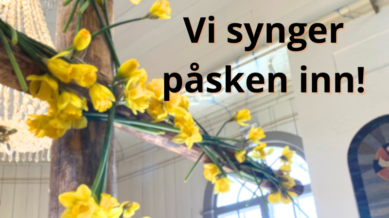 Vi synger påsken inn!