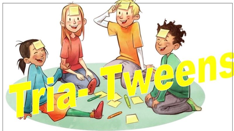 Tria-Tweens
