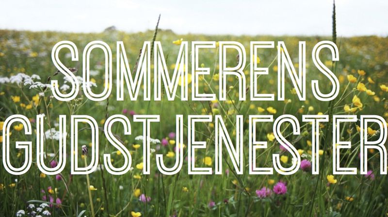 Sommerens gudstjenester