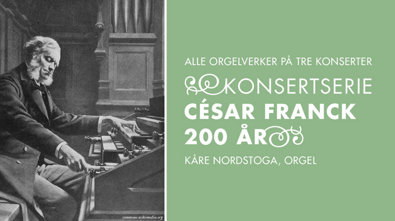 César Franck 200 år – orgelverker med Kåre Nordstoga