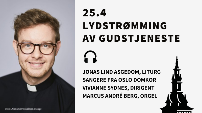 Ukens gudstjeneste: Jonas Lind Asgedom, Vivianne Sydnes, Marcus André Berg og sangere fra Oslo Domkor. Haydn i gudstjenesten!