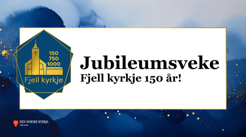 Fjell kyrkje 150 år - jubileumsveke