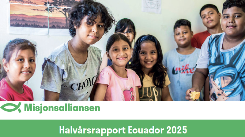 Halvårsrapport fra vårt misjonsprosjekt i Ecuador