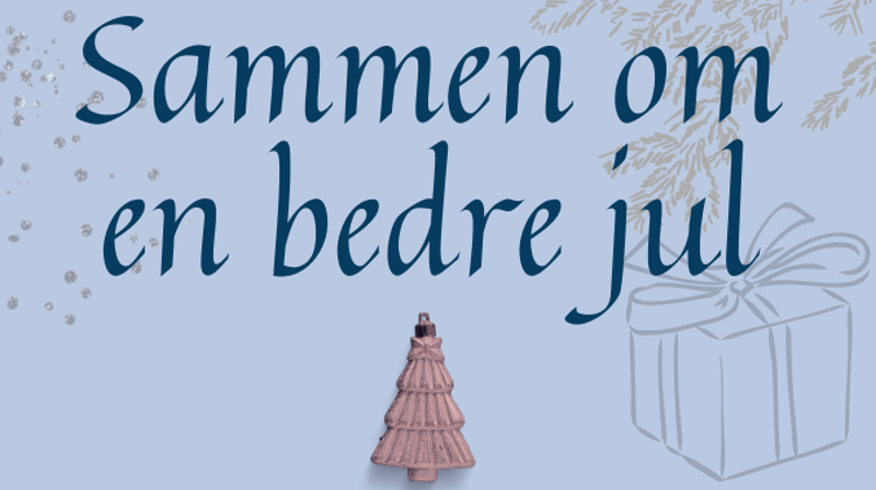 «Sammen om en bedre jul»