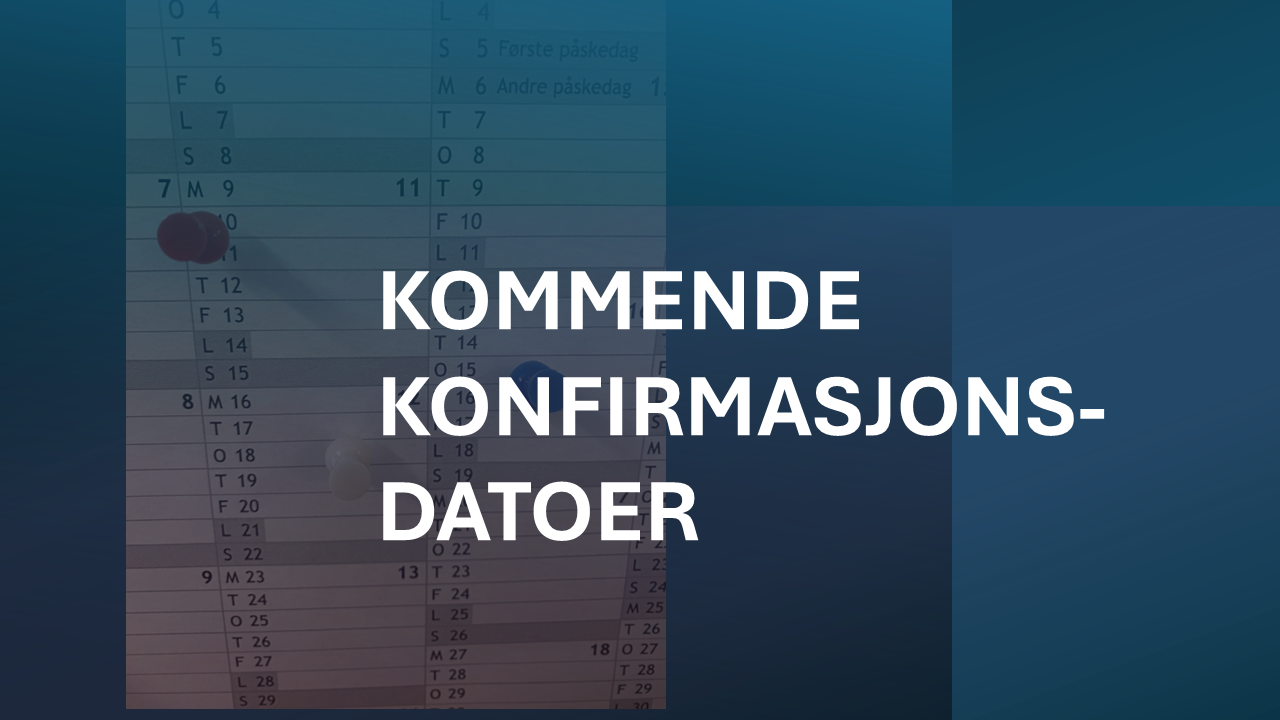Kommende konfirmasjonsdatoer