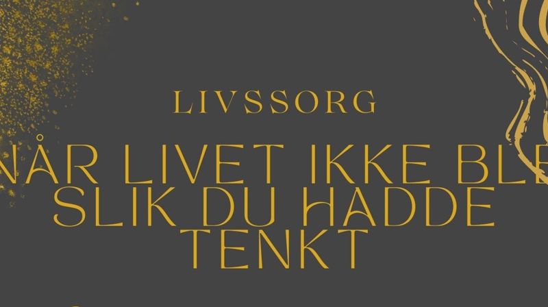 Livssorg - når livet ikke ble slik du hadde tenkt